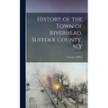 History of the Town of Riverhead, Suffolk County, N.Y