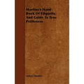 Martine's Hand-Book Of Etiquette, And Guide To True Politeness
