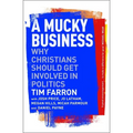 A Mucky Business: Why Christians Should Get Involved in Politics