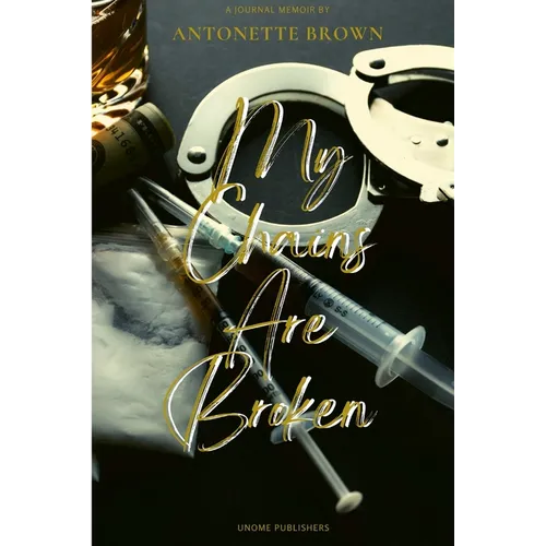 My Chains Are Broken: The Obstacles of Overcoming Drug Addiction