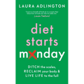 Diet Starts Monday: Ditch the Scales, Reclaim Your Body and Live Life to the Full