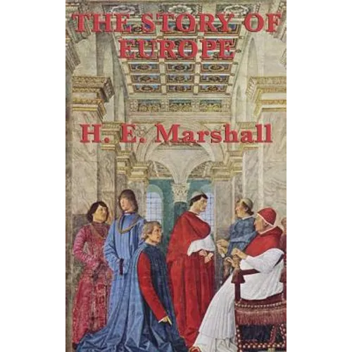 The Story of Europe: A Classic Narrative History of the European Continent