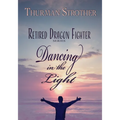 Retired Dragon Fighter: Dancing in the Light