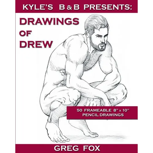 Kyle's B&B Presents: Drawings of Drew