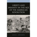Liberty and Insanity in the Age of the American Revolution
