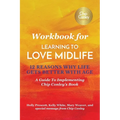 Workbook for Learning To Love Midlife: 12 Reasons Why Life Gets Better with Age: A Guide to Implementing Chip Conley's Book