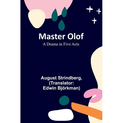 Master Olof: A Drama in Five Acts