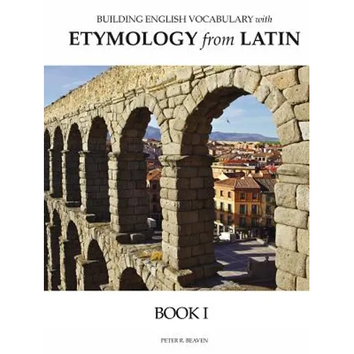Building English Vocabulary with Etymology from Latin Book I
