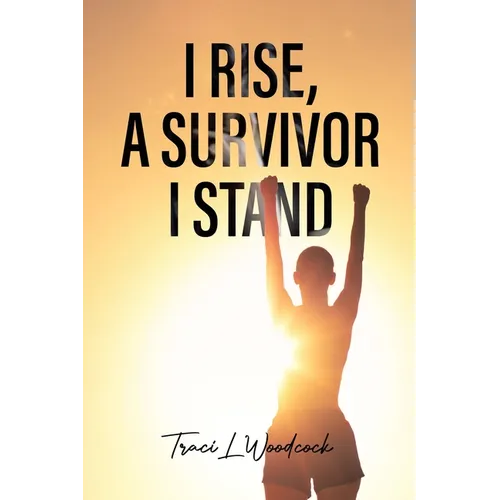 I Rise, A Survivor I Stand