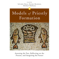 Models of Priestly Formation: Assessing the Past, Reflecting on the Present, and Imagining the Future