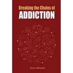 Breaking the Chains of Addiction - Paperback