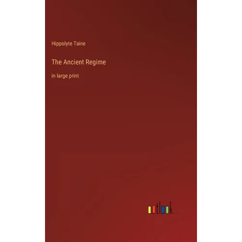 The Ancient Regime: in large print