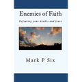 Enemies Of Faith: Defeating Your Doubts And Fears