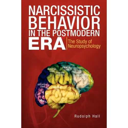 Narcissistic Behavior in the Postmodern Era: The Study of Neuropsychology