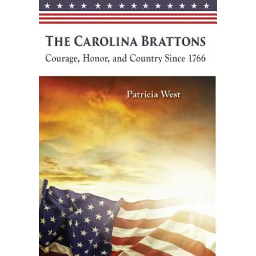 The Carolina Brattons: Courage, Honor, and Country Since 1766