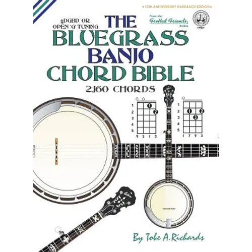 The Bluegrass Banjo Chord Bible: Open 'G' Tuning 2,160 Chords