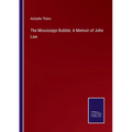 The Mississippi Bubble: A Memoir of John Law