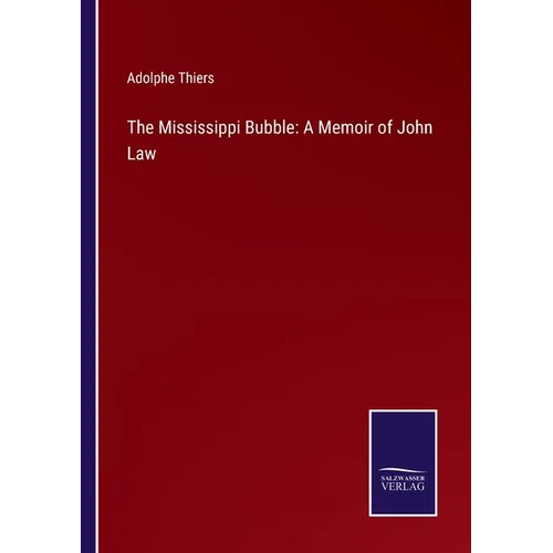 The Mississippi Bubble: A Memoir of John Law