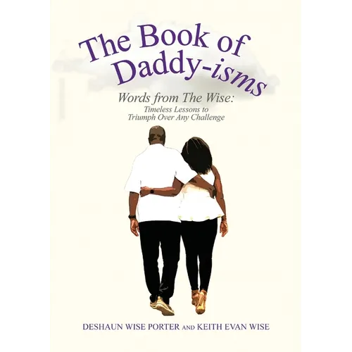 The Book of Daddy-isms: Words from The Wise