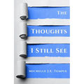 The Thoughts I Still See