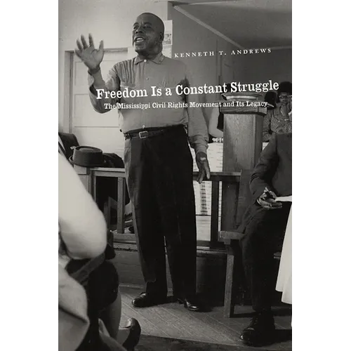 Freedom Is a Constant Struggle: The Mississippi Civil Rights Movement and Its Legacy