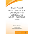 Music and Black Community in Segregated North Carolina: "It's all right..."