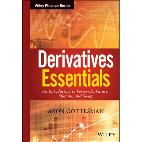 Derivatives Essentials: An Introduction to Forwards, Futures, Options and Swaps