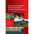 Agricultural Trade Between China and the Greater Mekong Subregion Countries: A Value Chain Analysis