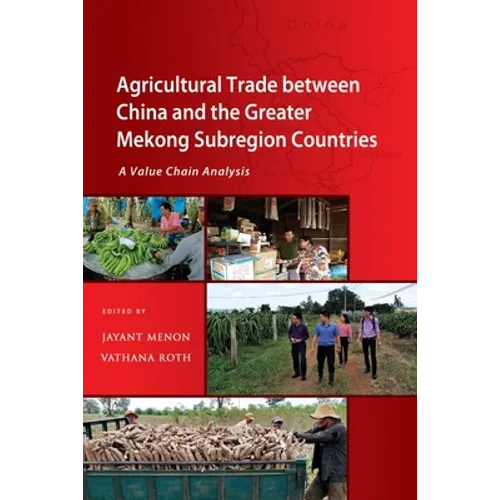 Agricultural Trade Between China and the Greater Mekong Subregion Countries: A Value Chain Analysis