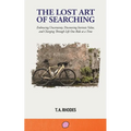 The Lost Art of Searching: Embracing Uncertainty, Discovering Intrinsic Value, and Charging Through Life One Ride at a Time