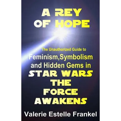 A Rey of Hope: Feminism, Symbolism and Hidden Gems in Star Wars: The Force Awakens