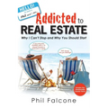 Addicted to Real Estate