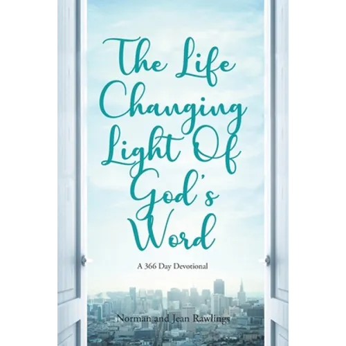 The Life Changing Light Of God's Word: A 366 Day Devotional