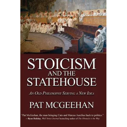 Stoicism and the Statehouse: An Old Philosophy Serving a New Idea