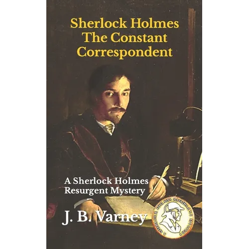 Sherlock Holmes The Constant Correspondent: A Sherlock Holmes Resurgent Mystery