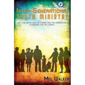 Inter-Generational Youth Ministry: Why a Balanced View of Connecting the Generations is Essential for the Church