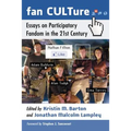 Fan CULTure: Essays on Participatory Fandom in the 21st Century