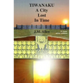 Tiwanaku: A City Lost in Time