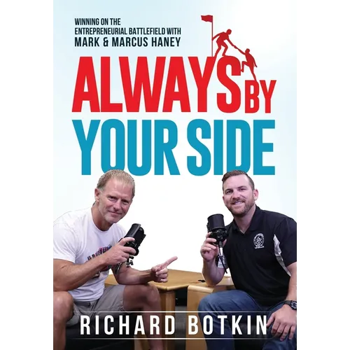 Always By Your Side: Winning on the Entrepreneurial Battlefield...with Mark & Marcus Haney