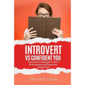 Introvert Vs Confident You: Super-practical Strategies To Thrive As An Introvert: Self-Discipline, Self Control