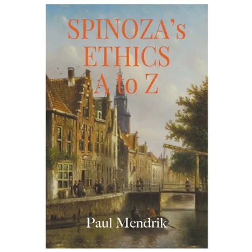 Spinoza's Ethics A To Z