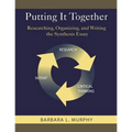 Putting It Together: Researching, Organizing, and Writing the Synthesis Essay