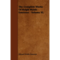The Complete Works of Ralph Waldo Emerson - Volume XI.