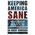 Keeping America Sane: Psychiatry and Eugenics in the United States and Canada, 1880 1940