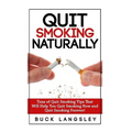 Quit Smoking Naturally: Tons of Quit Smoking Tips That Will Help You Quit Smoking Now and Quit Smoking Forever