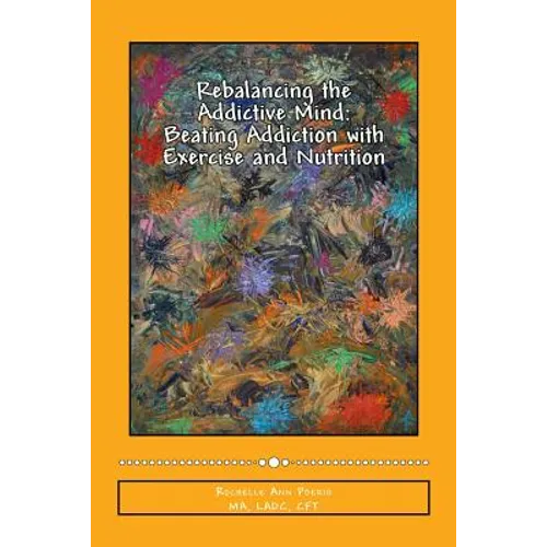 Rebalancing the Addictive Mind: Beating Addiction with Exercise and Nutrition