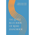 The Little Blue Book of Reiki Handbook