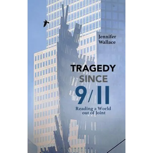 Tragedy Since 9/11: Reading a World Out of Joint