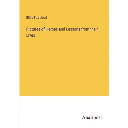 Pictures of Heroes and Lessons from their Lives