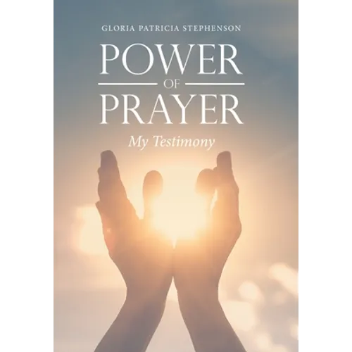 Power of Prayer: My Testimony
